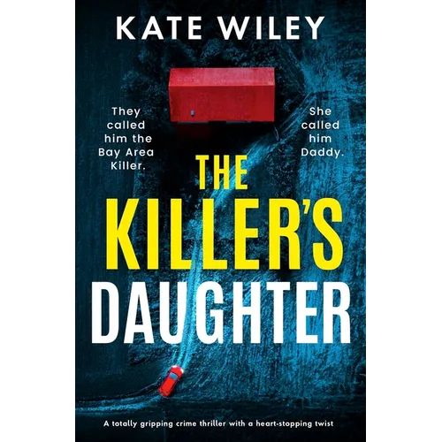 The Killer's Daughter: A Totally Gripping Crime Thriller with a Heart-Stopping Twist