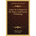 Letters To A Painter On The Theory And Practice Of Painting
