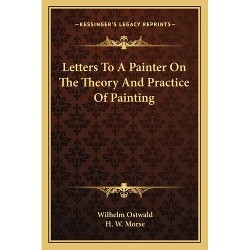 Letters To A Painter On The Theory And Practice Of Painting