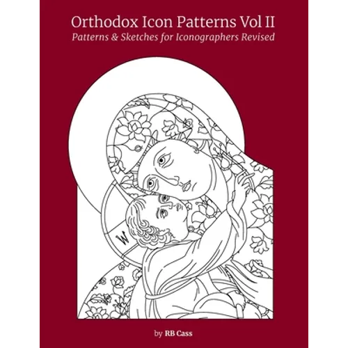 Orthodox Icon Patterns Vol II: Patterns & Sketches for Iconographers
