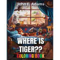 Where Is Tiger: Coloring Book