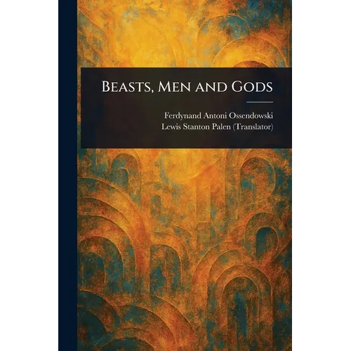 Beasts, Men and Gods