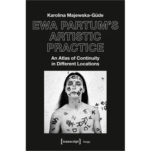 Ewa Partum's Artistic Practice: An Atlas of Continuity in Different Locations