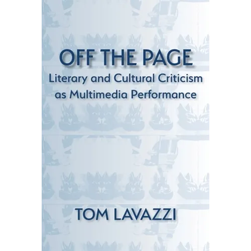 Off the Page: Literary and Cultural Criticism as Multimedia Performance