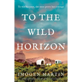 To the Wild Horizon: A totally captivating story of love and endurance on the Oregon Trail
