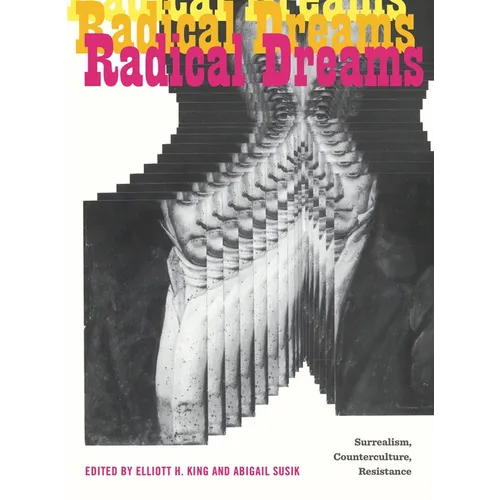 Radical Dreams: Surrealism, Counterculture, Resistance