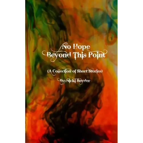 No Hope Beyond This Point: A Collection of Short Stories