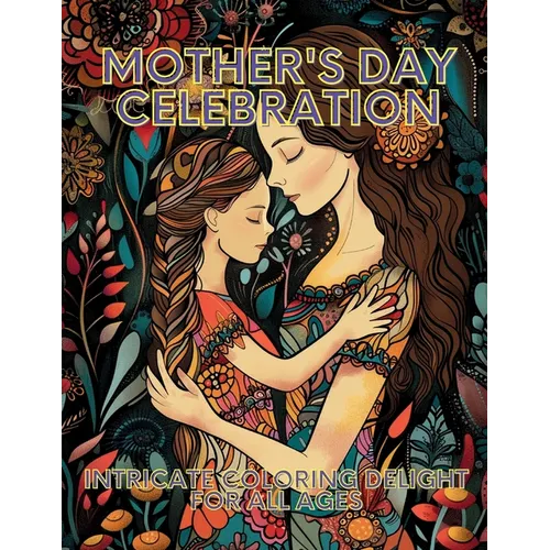 Mother's Day Celebration: Intricate Coloring Delight for All Ages