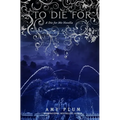 To Die For: A Die For Me Novella