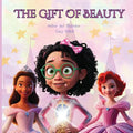 The Gift of Beauty: A Heartwarming Picture book of Kindness, Confidence, and Inner Beauty