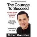 The Courage to Succeed: Success Secrets of an Unlikely Four-Time Olympian