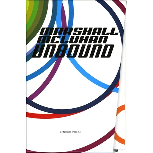 Marshall McLuhan-Unbound: A Publishing Adventure