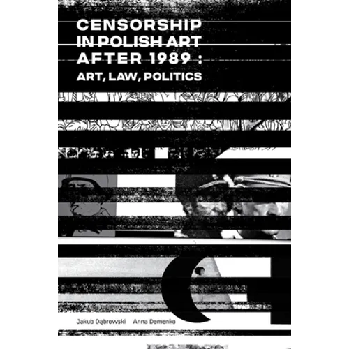 Censorship in Polish Art After 1989: Art, Law, Politics