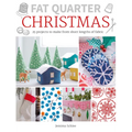 Fat Quarter: Christmas: 25 Projects to Make from Short Lengths of Fabric