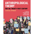 Anthropological Theory for the Twenty-First Century: A Critical Approach