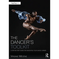 The Dancer's Toolkit: A Step-By-Step Guide for Navigating Your Dance Career