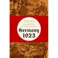 Germany 1923: Hyperinflation, Hitler's Putsch, and Democracy in Crisis