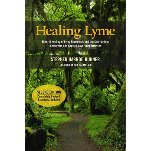 Healing Lyme: Natural Healing of Lyme Borreliosis and the Coinfections Chlamydia and Spotted Fever Rickettsiosis