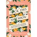 Fuck This Shitshow: A Gratitude Journal for Tired-Ass Women, Revised and Updated