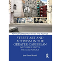 Street Art and Activism in the Greater Caribbean: Impossible States, Virtual Publics
