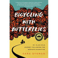 Bicycling with Butterflies: My 10,201-Mile Journey Following the Monarch Migration