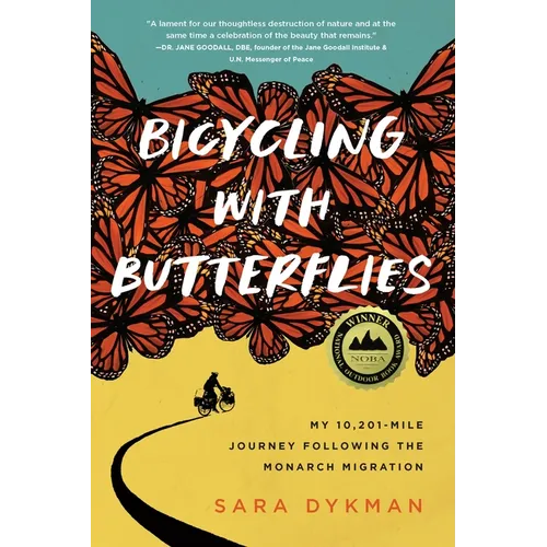 Bicycling with Butterflies: My 10,201-Mile Journey Following the Monarch Migration