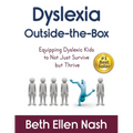 Dyslexia Outside-the-Box: Equipping Dyslexic Kids to Not Just Survive but Thrive