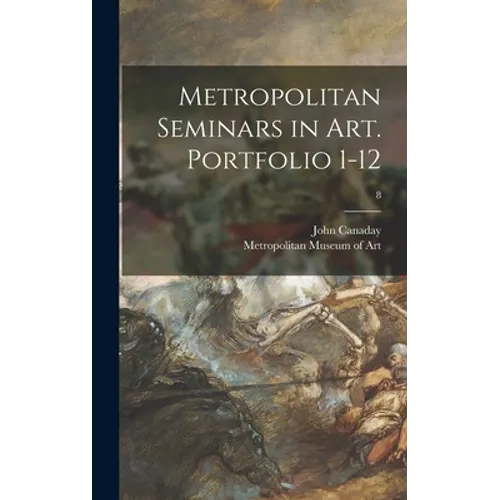 Metropolitan Seminars in Art. Portfolio 1-12; 8