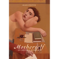 Motherself: an Artist's Memoir
