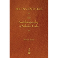 My Inventions: The Autobiography of Nikola Tesla