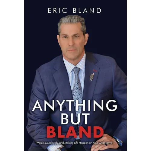 Anything But Bland: Moxie, Murdaugh, and Making Life Happen on Your Own Terms