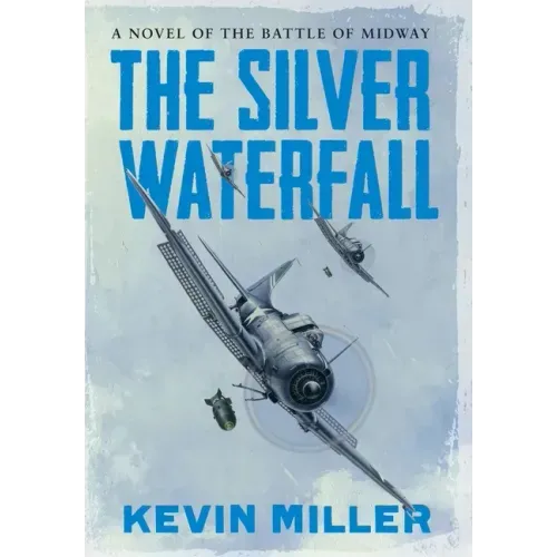 The Silver Waterfall: A Novel of the Battle of Midway