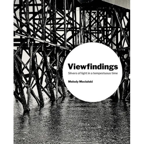 Viewfindings: Slivers of light in a tempestuous time