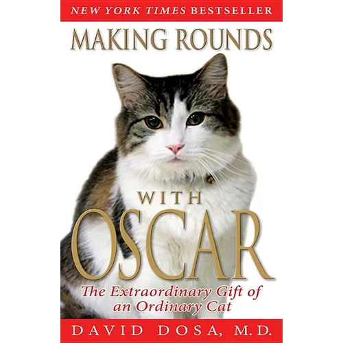 Making Rounds with Oscar: The Extraordinary Gift of an Ordinary Cat