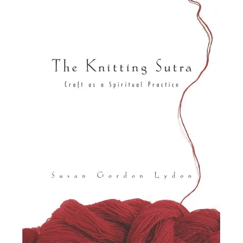 The Knitting Sutra: Craft as a Spiritual Practice