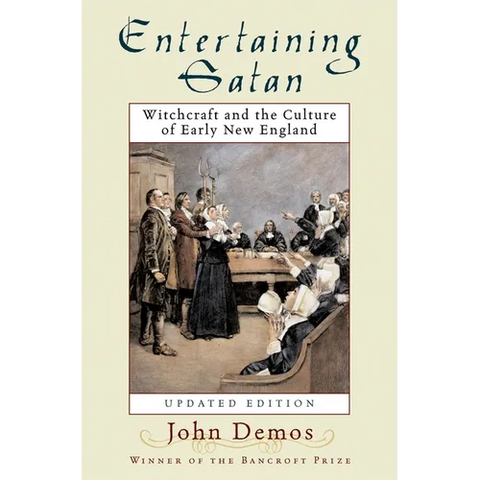 Entertaining Satan: Witchcraft and the Culture of Early New England