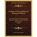 Catalogue of the Exhibition of Paintings of Hokusai: Held at the Japan Fine Art Association, Uyeno Park, Tokyo, from 13th to 30th January, 1900 (1901)