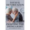 Fighting the Dying Light: Ten Stories of Aging