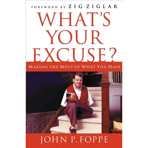 The What's Your Excuse?: Making the Most of What You Have