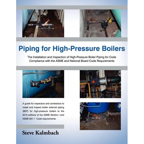 Piping for High-Pressure Boilers: The Installation and Inspection of High-Pressure Boiler Piping for Code Compliance with the Asme and National Board
