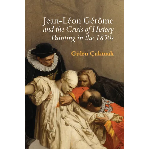 Jean-Léon Gérôme and the Crisis of History Painting in the 1850s