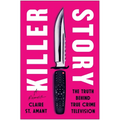 Killer Story: The Truth Behind True Crime Television