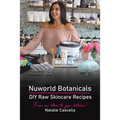 Nuworld Botanicals DIY Raw Skincare Recipes