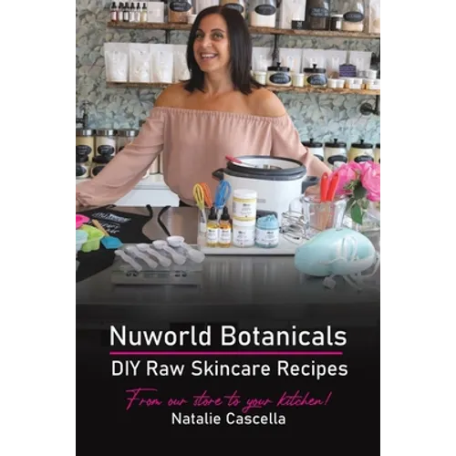 Nuworld Botanicals DIY Raw Skincare Recipes