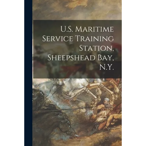 U.S. Maritime Service Training Station, Sheepshead Bay, N.Y.