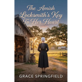 The Amish Locksmith's Key To Her Heart: A Gentle Amish Romance