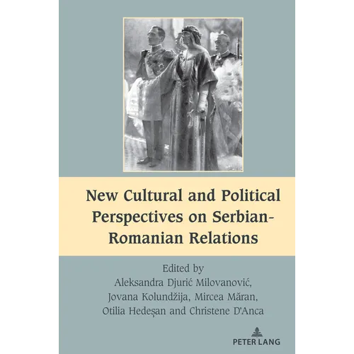 New Cultural and Political Perspectives on Serbian-Romanian Relations