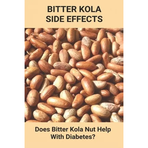 Bitter Kola Side Effects: Does Bitter Kola Nut Help With Diabetes?: Types Of Diabetes
