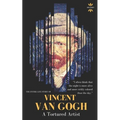Vincent Van Gogh: A Tortured Artist. The Entire Life Story