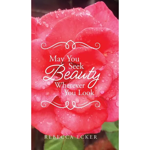 May You Seek Beauty Wherever You Look
